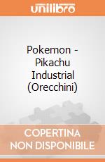 Pokemon - Pikachu Industrial (Orecchini) gioco