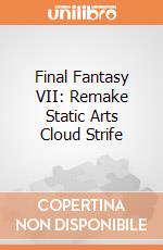 Final Fantasy VII: Remake Static Arts Cloud Strife gioco