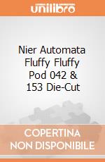 Nier Automata Fluffy Fluffy Pod 042 & 153 Die-Cut gioco