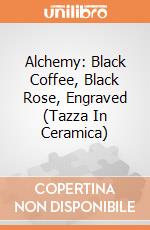 Alchemy: Black Coffee, Black Rose, Engraved (Tazza In Ceramica) gioco di Shades