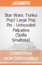 Star Wars: Funko Pop! Large Pop Pin - Unhooded Palpatine (Spilla Smaltata) gioco
