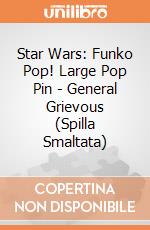 Star Wars: Funko Pop! Large Pop Pin - General Grievous (Spilla Smaltata) gioco