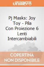 Pj Masks: Joy Toy - Pila Con Proiezione 6 Lenti Intercambiabili gioco di Joy Toy