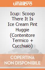 Icup: Scoop There It Is Ice Cream Pint Huggie (Contenitore Termico + Cucchiaio) giochi