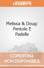 Melissa & Doug: Pentole E Padelle giochi