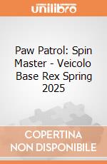 Paw Patrol: Spin Master - Veicolo Base Rex Spring 2025 giochi