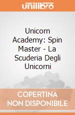 Unicorn Academy: Spin Master - La Scuderia Degli Unicorni giochi