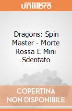 Dragons: Spin Master - Morte Rossa E Mini Sdentato giochi