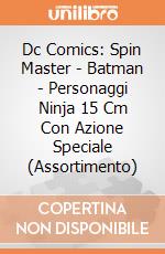 Dc Comics: Spin Master - Batman - Personaggi Ninja 15 Cm Con Azione Speciale (Assortimento) giochi