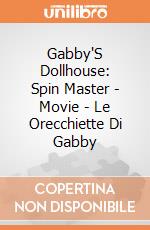 Gabby'S Dollhouse: Spin Master - Movie - Le Orecchiette Di Gabby giochi