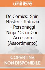 Dc Comics: Spin Master - Batman - Personaggi Ninja 15Cm Con Accessori (Assortimento) giochi