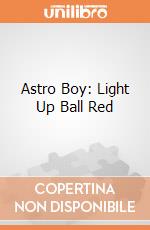 Astro Boy: Light Up Ball Red gioco