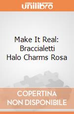 Make It Real: Braccialetti Halo Charms Rosa gioco