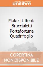Make It Real: Braccialetti Portafortuna Quadrifoglio giochi