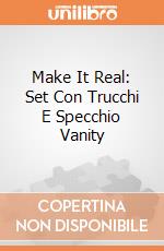Make It Real: Set Con Trucchi E Specchio Vanity gioco