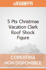 5 Pts Christmas Vacation Clark Roof Shock Figure giochi