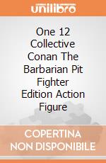 One 12 Collective Conan The Barbarian Pit Fighter Edition Action Figure giochi