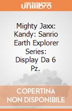 Mighty Jaxx: Kandy: Sanrio Earth Explorer Series: Display Da 6 Pz. giochi