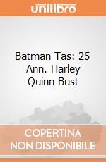 Batman Tas: 25 Ann. Harley Quinn Bust gioco di Diamond Direct