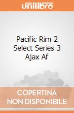 Pacific Rim 2 Select Series 3 Ajax Af gioco