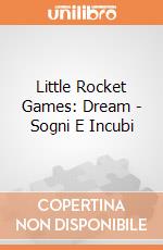 Little Rocket Games: Dream - Sogni E Incubi