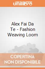 Alex Fai Da Te - Fashion Weaving Loom gioco di Alex Brands