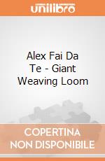 Alex Fai Da Te - Giant Weaving Loom gioco di Alex Brands