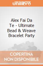Alex Fai Da Te - Ultimate Bead & Weave Bracelet Party gioco di Alex Brands