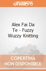 Alex Fai Da Te - Fuzzy Wuzzy Knitting gioco di Alex Brands