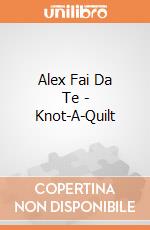 Alex Fai Da Te - Knot-A-Quilt gioco di Alex Brands