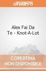 Alex Fai Da Te - Knot-A-Lot gioco di Alex Brands