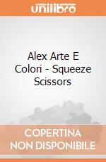 Alex Arte E Colori - Squeeze Scissors gioco di Alex Brands