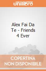 Alex Fai Da Te - Friends 4 Ever gioco di Alex Brands