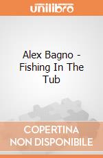 Alex Bagno - Fishing In The Tub gioco di Alex Brands