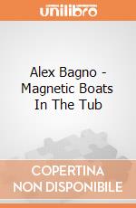 Alex Bagno - Magnetic Boats In The Tub gioco di Alex Brands