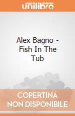 Alex Bagno - Fish In The Tub gioco di Alex Brands