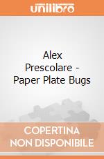 Alex Prescolare - Paper Plate Bugs gioco di Alex Brands