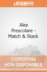 Alex Prescolare - Match & Stack gioco di Alex Brands