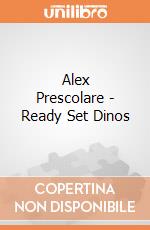 Alex Prescolare - Ready Set Dinos gioco di Alex Brands