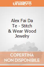 Alex Fai Da Te - Stitch & Wear Wood Jewelry gioco di Alex Brands