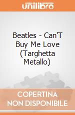 Beatles - Can'T Buy Me Love (Targhetta Metallo) gioco