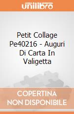 Petit Collage Pe40216 - Auguri Di Carta In Valigetta gioco