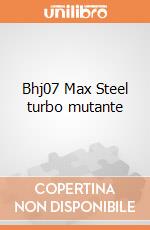 Bhj07 Max Steel turbo mutante giochi
