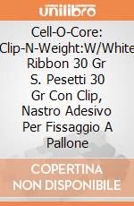 Cell-O-Core: Clip-N-Weight:W/White Ribbon 30 Gr S. Pesetti 30 Gr Con Clip, Nastro Adesivo Per Fissaggio A Pallone giochi