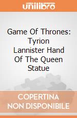 Game Of Thrones: Tyrion Lannister Hand Of The Queen Statue gioco