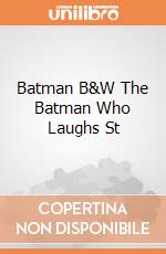Batman B&W The Batman Who Laughs St gioco di Dc Collectibles