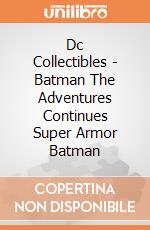 Dc Collectibles - Batman The Adventures Continues Super Armor Batman gioco