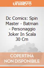 Dc Comics: Spin Master - Batman - Personaggio Joker In Scala 30 Cm gioco