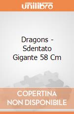 Dragons - Sdentato Gigante 58 Cm gioco di Spin Master