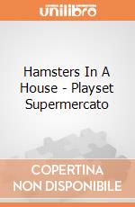 Hamsters In A House - Playset Supermercato gioco